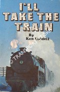 Book cover of I'll Take the Train by LIDDELL, Ken